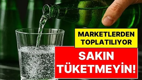 Sakın Tüketmeyin! Ünlü Maden Suyu Markası İçin Acil Toplatma Kararı
