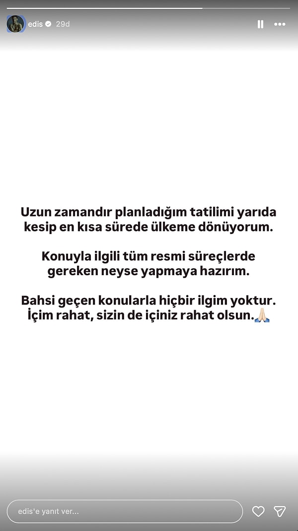 Edis, geçtiğimiz dakikalarda hakkında çıkan yakalama kararının ardından ilk kez bir açıklamada bulundu.