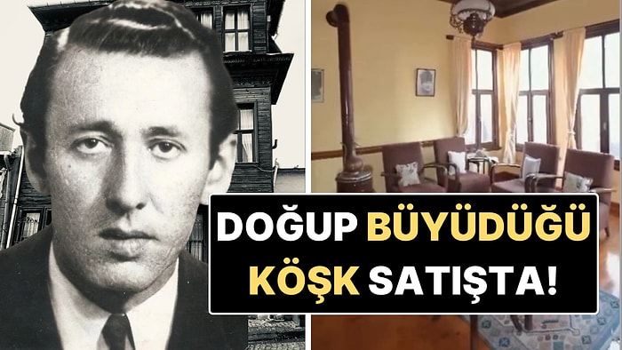 Orhan Veli Kanık'ın Doğduğu Konak Milyonluk Fiyatıyla Satışa Çıkarıldı!