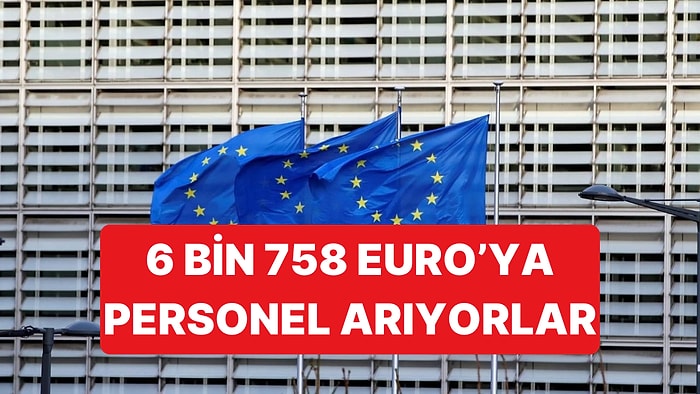 Avrupa Birliği, 6 Bin 758 Euro Maaş Vereceği Personellerini Arıyor