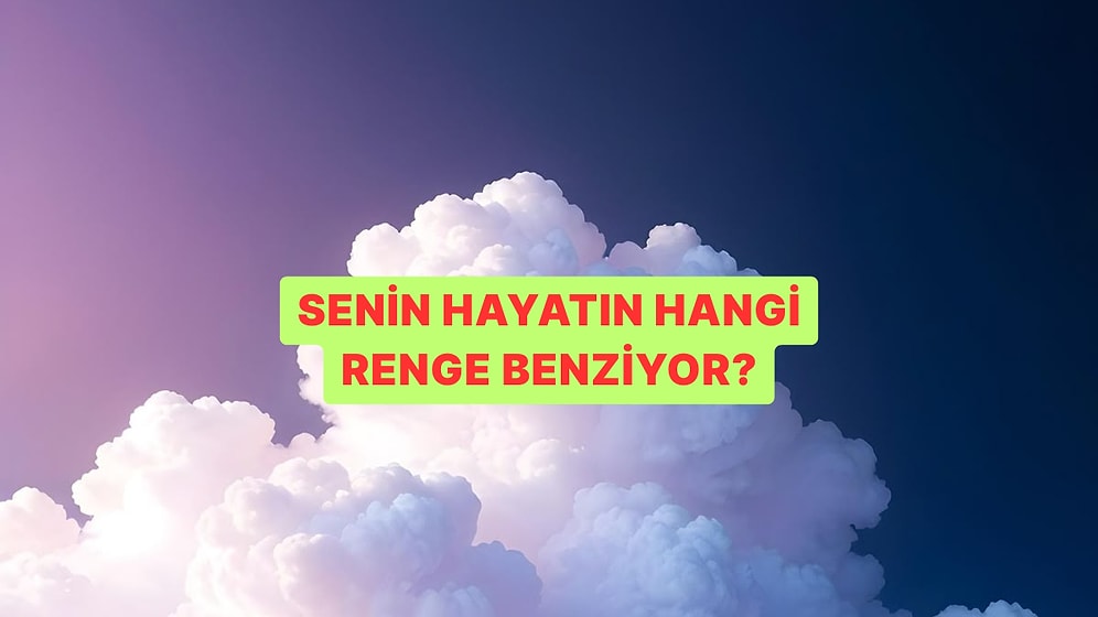 Kişilik Testi: Senin Hayatın Hangi Renge Benziyor?