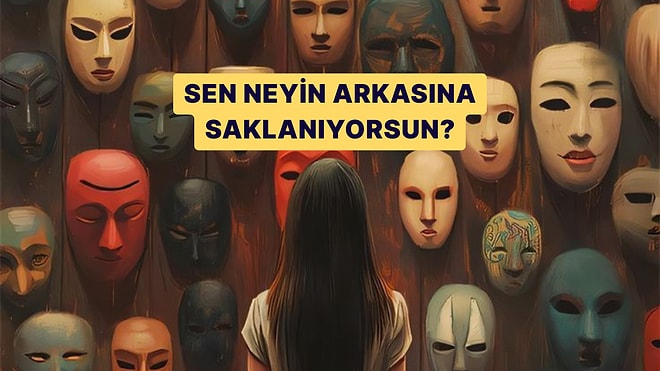 Bu Psikolojik Teste Göre Sen Neyin Arkasına Saklanıyorsun?