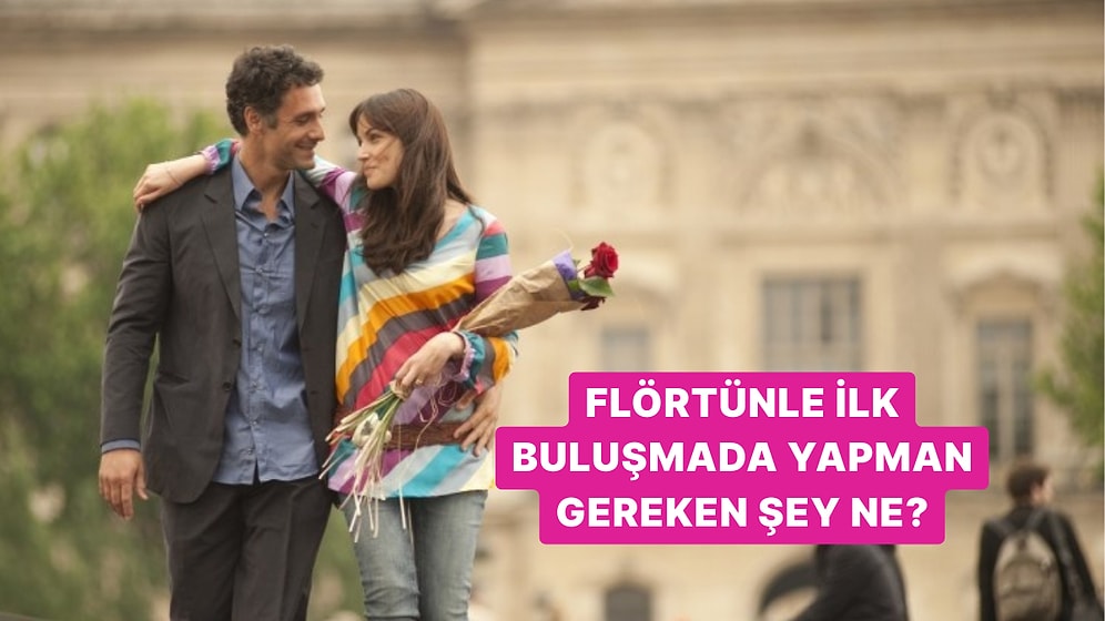 Flörtünle İlk Buluşmada Kesinlikle Yapmanız Gereken Şeyi Söylüyoruz!