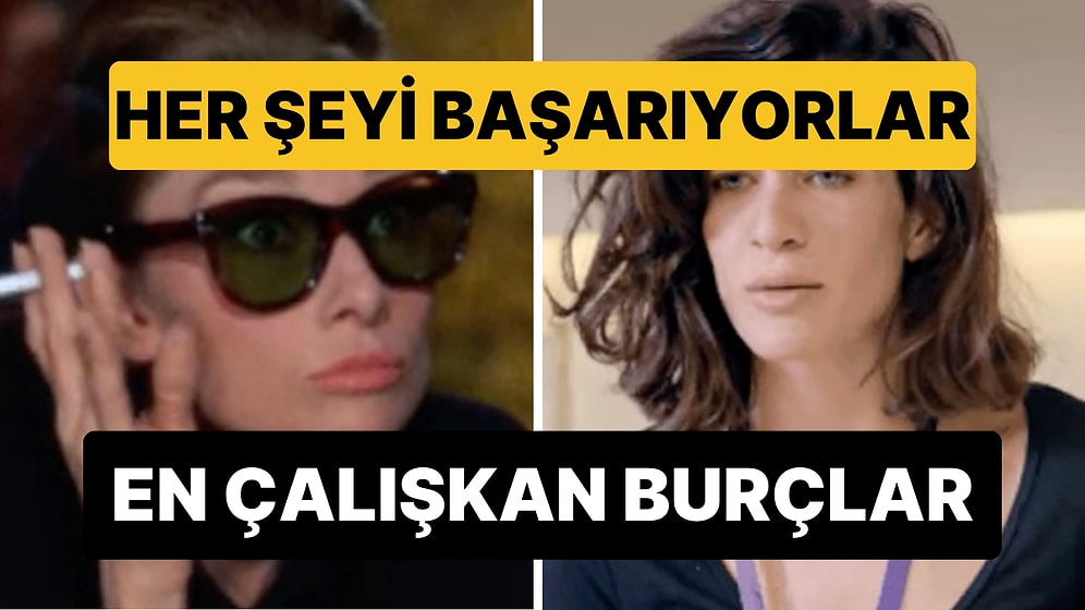 Astrolojiye Göre En Çalışkan Burçlar Belli Oldu