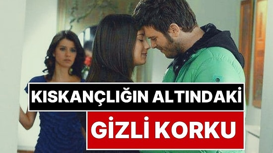 İlişkilerde Kıskançlık Krizinin Asıl Sebebi Bulundu: Kıskançlığın Altında Yatan Gizli Korku