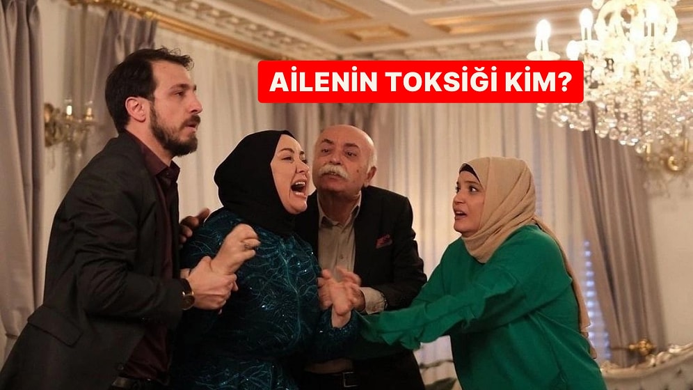 Senin Ailenin Toksik Karakteri Kim?