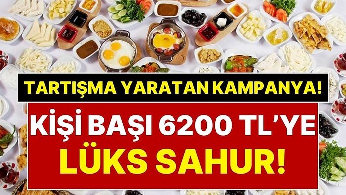 Kişi Başı 6200 Liraya Lüks Sahur! Otel ve Restoranlarda Yeni Moda: Ramazanda Şatafat Tartışması