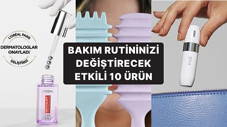 Güzellik Rutininizi Baştan Aşağı Yenileyecek ve "Keşke Daha Önce Alsaydım" Dedirtecek 10 Ürün!