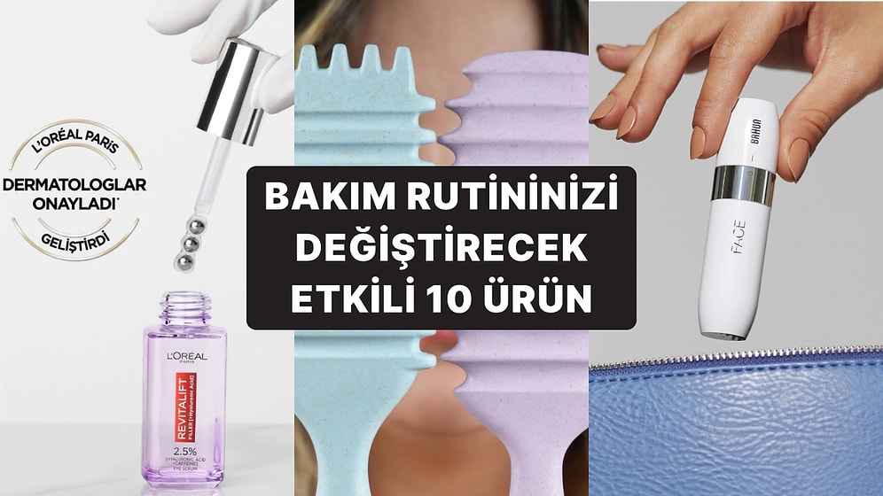 Güzellik Rutininizi Baştan Aşağı Yenileyecek ve "Keşke Daha Önce Alsaydım" Dedirtecek 10 Ürün!