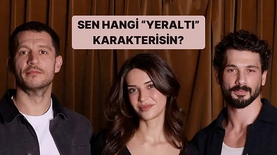 Sen Hangi "Yeraltı" Karakterisin?