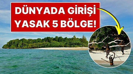Dünyada Ziyarete Kapalı En Gizemli 5 Bölge! Hepsi Tehlike ve Sırlarla Çevrili