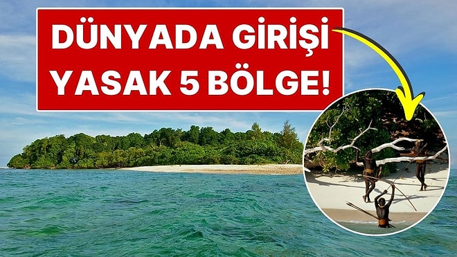 Dünyada Ziyarete Kapalı En Gizemli 5 Bölge! Hepsi Tehlike ve Sırlarla Çevrili