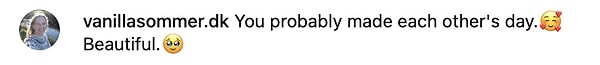 "Muhtemelen birbirinizin gününü güzelleştirdiniz. 🥰 Çok güzel 🥹"