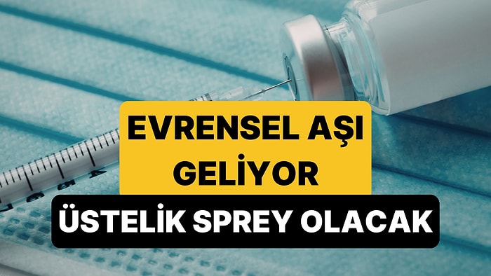 Bilim İnsanlarından Devrim Niteliğinde Evrensel Aşı: Nezleye, Gribe, Covid'e Ortak Çözüm