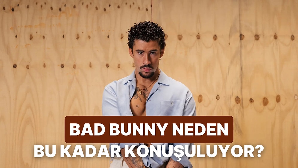 Bad Bunny Neden Bu Kadar Popüler Oldu?