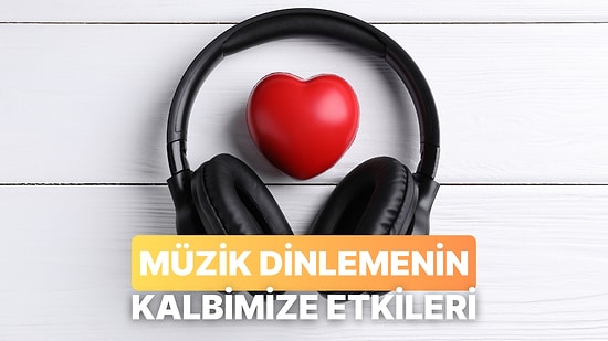 Müziğin Kalbimize Olan 10 Etkisi