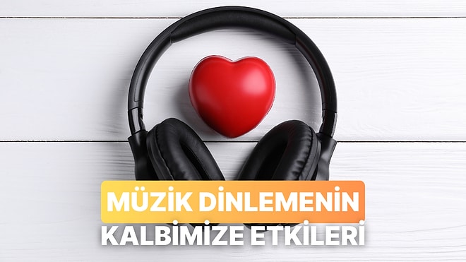 Müziğin Kalbimize Olan 10 Etkisi