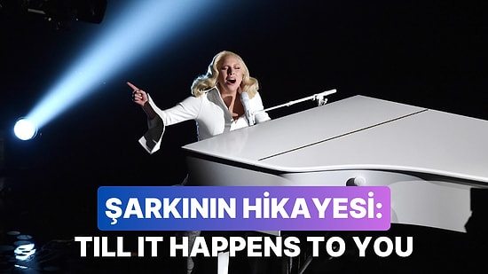 Bu Şarkının Ardındaki Hikaye Bambaşka: Till It Happens to You