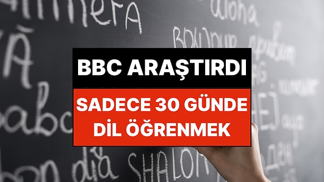 BBC Açıkladı: 30 Günde Dil Öğrenmek Mümkün mü?