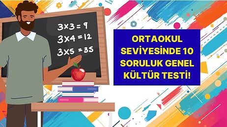 Ortaokul Seviyesindeki Genel Kültür Testinde Başarılı Olabilecek misin?