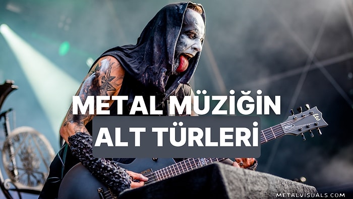 Metal Müziğin Alt Türleri Aslında Neye Göre Ayrılıyor?