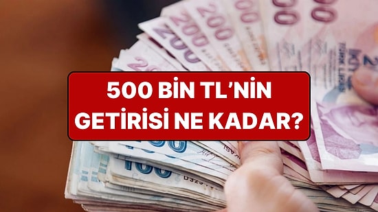 Mevduat Faizleri Ne Kadar? 500 Bin TL'nin Aylık Getirisi Belli Oldu!