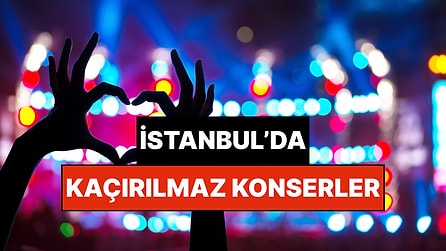 İstanbul'da Bu Hafta Sonu Kaçırmamanız Gereken Konserler: 28 Şubat - 1 Mart Müziğin Tadına Doyamayacaksınız!