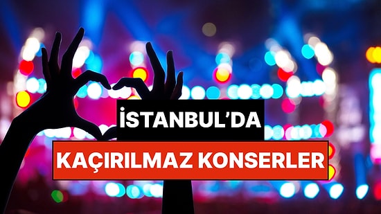 İstanbul'da Bu Hafta Sonu Kaçırmamanız Gereken Konserler: 28 Şubat - 1 Mart Müziğin Tadına Doyamayacaksınız!