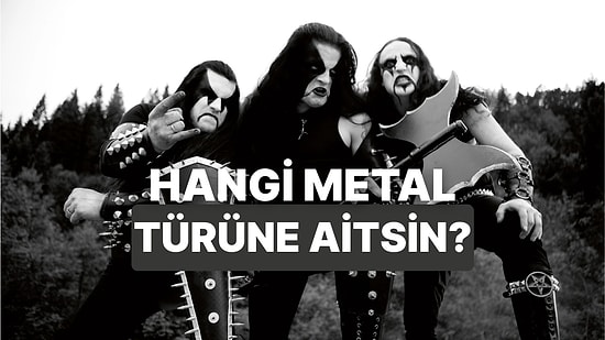 Sen Hangi Metal Alt Türüne Aitsin?