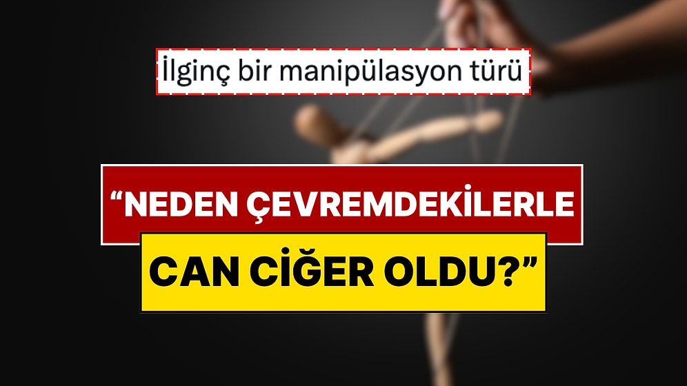 Bildiğiniz Tüm Manipülasyon Yöntemlerini Unutun: X’te Bir Kullanıcı Anlattı