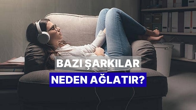 Neden Bazı Şarkılarda Ağlıyoruz?