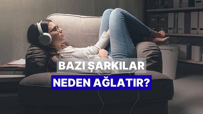 Neden Bazı Şarkılarda Ağlıyoruz?