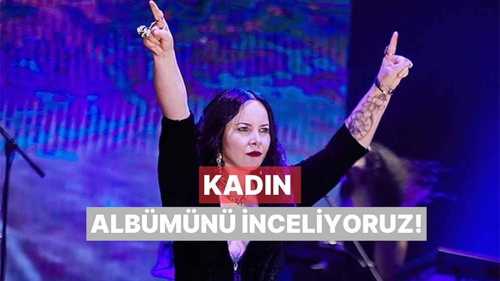 Türk Rock Tarihini Kökünden Değiştiren "Kadın" Albümünü İnceliyoruz!