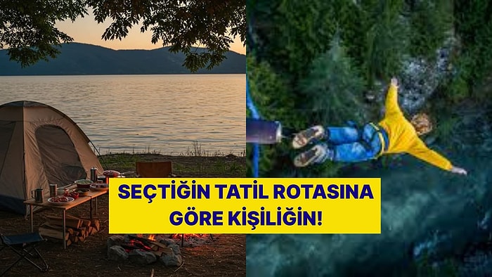 Kişilik Testi: Seçtiğin Tatil Şekline Göre Sen!