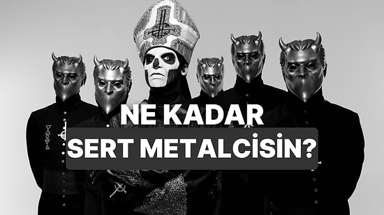 Dinlediğin Metal Gruplarına Göre Ne Kadar Sert Olduğunu Ölçüyoruz!