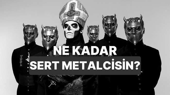 Dinlediğin Metal Gruplarına Göre Ne Kadar Sert Olduğunu Ölçüyoruz!