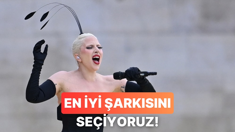 En İyi Lady Gaga Şarkısını Seçiyoruz!