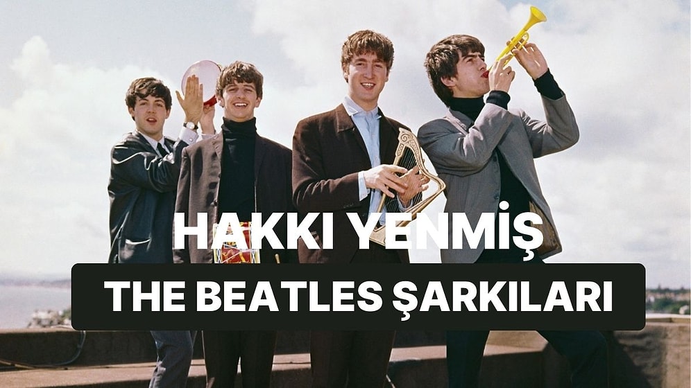 The Beatles Külliyatındaki Hakkı Yenmiş Parçalar