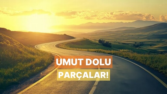 Yeni Bir Başlangıç Yapmak İsteyenlere Umut Dolu Parçalar