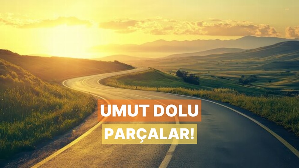 Yeni Bir Başlangıç Yapmak İsteyenlere Umut Dolu Parçalar