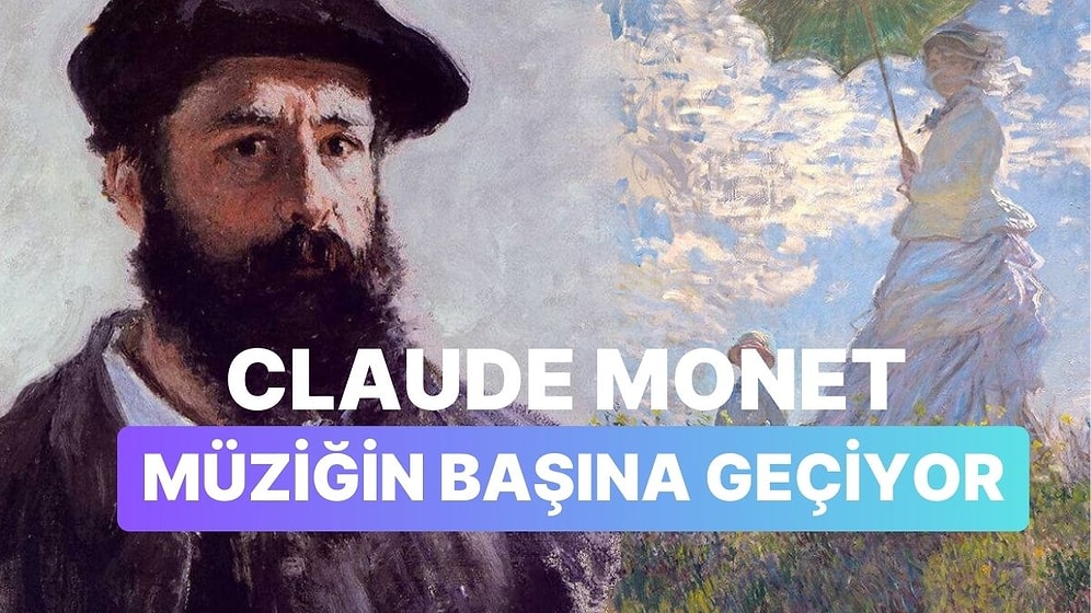 Claude Monet Spotify Listesi Hazırlasaydı Neler Dinlerdi?