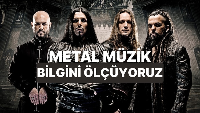 Bu Doğru/Yanlış Testiyle Güncel Metal Bilgini Sınıyoruz!