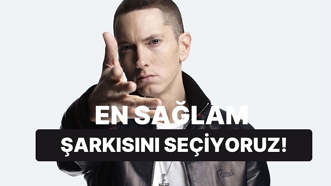 Eminem'in En Sağlam Şarkısını Seçiyoruz!