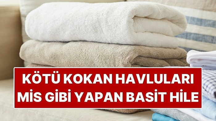 Kötü Kokulu Havluları Mis Gibi Kokutacak Basit Hile! Çözümü de Ucuz