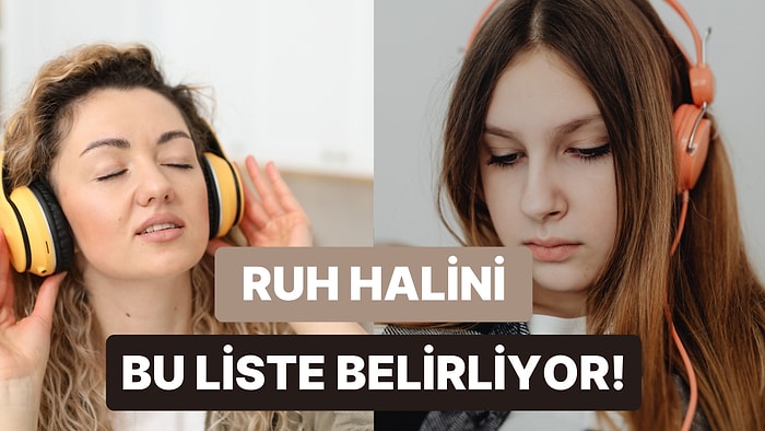 Bu Listeden Random Bir Şarkı Seç ve Ruh Halini Belirlesin