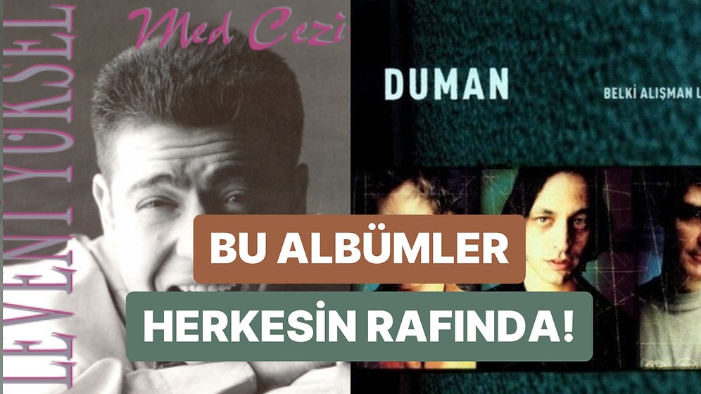 CD Dönemi Bitmemiş Olsaydı Herkesin Rafında Olacak 10 Türk Albüm