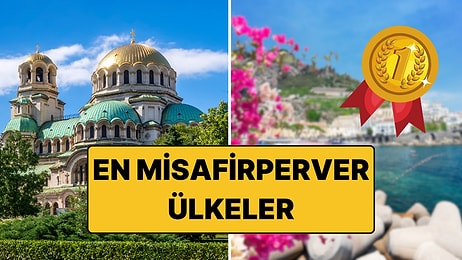 Dünyanın En Misafirperver Ülkeleri Açıklandı!