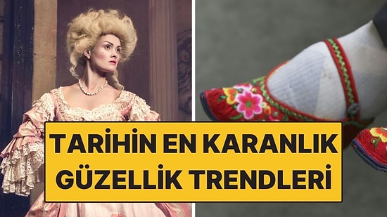 Uğruna Zehir Bile Yutuldu: Tarihte Güzellik İçin Yapılan 8 Tehlikeli Trend