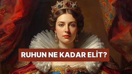 Bu Evet Hayır Testine Göre Ruhun Ne Kadar Elit?