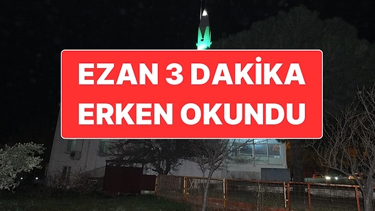 İlçede Akşam Ezanı 3 Dakika Erken Okununca Oruç İçin Kafalar Karıştı